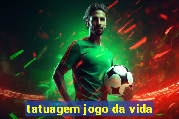 tatuagem jogo da vida